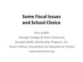 Some Fiscal Issues and School Choice Ben Scafidi Georgia College & State University Georgia GOAL Scholarship Program, Inc. Senior Fellow, Foundation for.