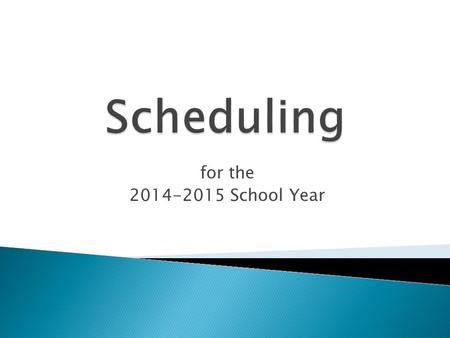 For the 2014-2015 School Year.  You are making a REQUEST.  This form is no guarantee that the course(s) will be offered.  This form is not a guarantee.