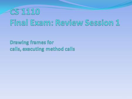 1. Understanding the execution of local variable declaration (in a method body) new expression ( 3 steps ) method call (method frames, call stack) examples.