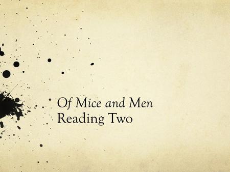 Of Mice and Men Reading Two. Daily Edit 1. My parents dog is annoying but I will admit they are pretty cute. 2. In John Stenbeck’s of mice and men Lennie.