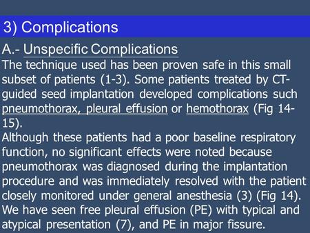 3) Complications A.- Unspecific Complications The technique used has been proven safe in this small subset of patients (1-3). Some patients treated by.