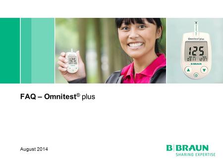 FAQ – Omnitest ® plus August 2014. FAQ – Omnitest ® plus 1.Which sort of blood has to be used? 2.What is the hematocrit range? 3.Could the system be used.