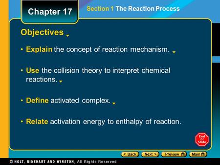 Objectives Explain the concept of reaction mechanism. Use the collision theory to interpret chemical reactions. Define activated complex. Relate activation.