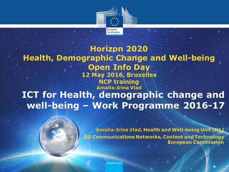 Horizon 2020 - societal challenge 1 ICT for Health, demographic change and well-being – Work Programme 2016-17 Horizon 2020 Health, Demographic Change.