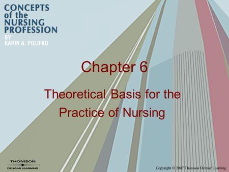 Theoretical Basis for the Practice of Nursing