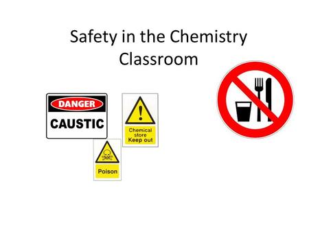 Safety in the Chemistry Classroom. Lab Safety and Procedures Why Worry about safety? _______.