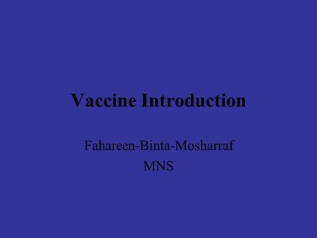 Vaccine Introduction Fahareen-Binta-Mosharraf MNS.