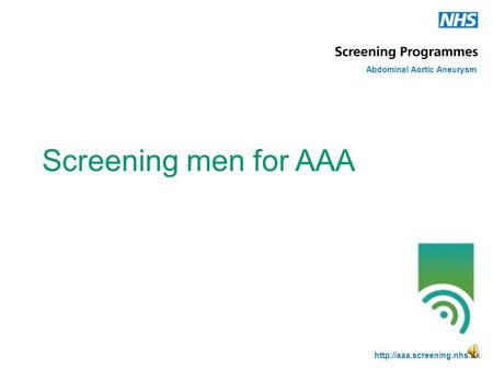 Screening men for AAA Abdominal Aortic Aneurysm