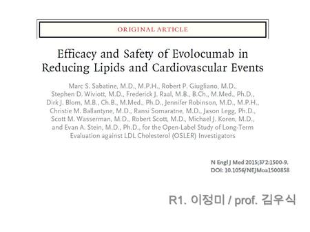 R1. 이정미 / prof. 김우식. INTRODUCTION Reduction in low-density lipoprotein (LDL) cholesterol levels has proved to be highly effective in reducing rates of.