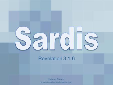 Revelation 3:1-6 Wallace, Steven J. www.revelationandcreation.com.