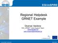 Www.egi.eu EGI-InSPIRE RI-261323 EGI-InSPIRE www.egi.eu EGI-InSPIRE RI-261323 Regional Helpdesk GRNET Example Gkamas Vasileios NGI_GRNET User Support Team.