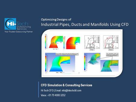 CFD Simulation & Consulting Services Hi-Tech CFD |   Voice: +91 79 4000 3252 Optimizing Designs of Industrial Pipes, Ducts and.