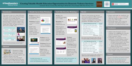 POSTER TEMPLATES BY: www.POSTERPRESENTATIONS.com Creating Valuable Health Education Opportunities for Domestic Violence Survivors Antoinette Moore; Courtney.