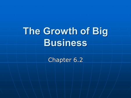 The Growth of Big Business Chapter 6.2. Robber Barons or Captains of Industry? Pg. 238-239 Do you believe Rockefeller and Carnegie were Robber Barons.