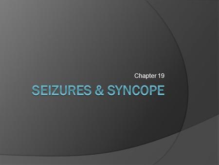 Chapter 19. Seizure  Sudden onset of random, continuing discharges of electrical activity in the brain  Can be gross muscle contraction to just staring.