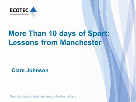 Clare Johnson More Than 10 days of Sport: Lessons from Manchester.