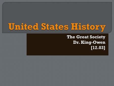 The Great Society Dr. King-Owen [12.03].  Michael Harrington, The Other America, 1962 The richer America got, the poorer some people were  President.