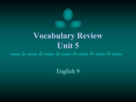 Vocabulary Review Unit 5