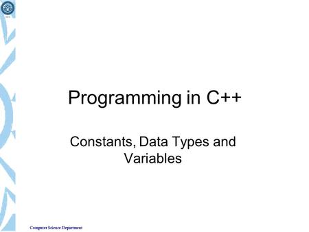 Constants, Data Types and Variables