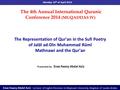 Monday 14 th of April 2014 The Representation of Qur'an in the Sufi Poetry of Jalāl ad-Dīn Muhammad Rūmī Mathnawi and the Qur'an Presented by: Enas Fawzy.