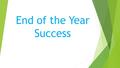 End of the Year Success. As we approach the end of the year – there are two pathways we can chose: Procrastination Proactive.