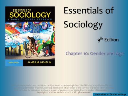 Inequalities of Gender and Age Copyright © 2011 Pearson Education, Inc. All rights reserved. This multimedia product and its contents are protected under.