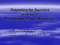 Preparing for Success with your Pre-Season Parent Meetings D’Anne Kroemer, CAA Athletic Director, Iowa City, City High.