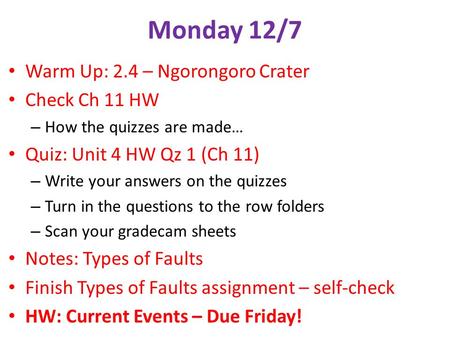 Monday 12/7 Warm Up: 2.4 – Ngorongoro Crater Check Ch 11 HW – How the quizzes are made… Quiz: Unit 4 HW Qz 1 (Ch 11) – Write your answers on the quizzes.