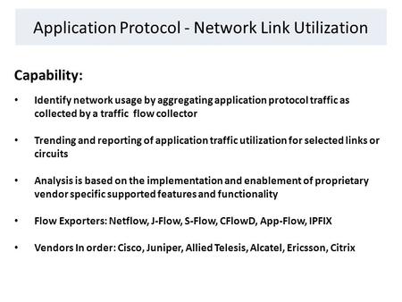 Application Protocol - Network Link Utilization Capability: Identify network usage by aggregating application protocol traffic as collected by a traffic.