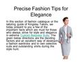 Precise Fashion Tips for Elegance In this section of fashion catalogue or the tailoring guide of Kingsley Tailors, we today present to you a few of the.