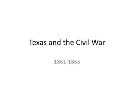 Texas and the Civil War 1861-1865. Free Enterprise and Inventions With free enterprise becoming a strong point in the economy of Texas, many individuals.