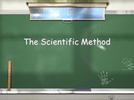 The Scientific Method. Step 1: Observations Information that you get with your five senses or tools Example: This chalkboard is green Information that.