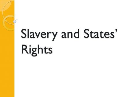 Slavery and States’ Rights. Vocabulary and terms Wilmot Proviso – outlawed slavery in lands won from Mexico Free-Soil Party – a political party that promised.