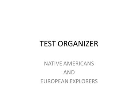 TEST ORGANIZER NATIVE AMERICANS AND EUROPEAN EXPLORERS.