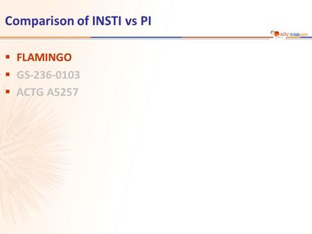 Comparison of INSTI vs PI  FLAMINGO  GS-236-0103  ACTG A5257.