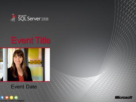 Event Title Event Date. Module 7 – Introduction to MDX Stacia Misner SQLSkills, BI Partner.