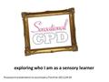 exploring who I am as a sensory learner Powerpoint presentation to accompany Frontline 20(11)29-30.