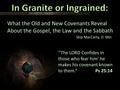 What the Old and New Covenants Reveal About the Gospel, the Law and the Sabbath Skip MacCarty, D. Min “The LORD Confides in those who fear him’ he makes.