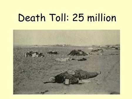 Death Toll: 25 million. Mao Zedong leader of the Communist Party of China. decided China must produce lots of steel and iron to become rich Millions of.