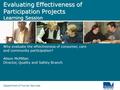 Department of Human Services Evaluating Effectiveness of Participation Projects Learning Session Why evaluate the effectiveness of consumer, care and community.