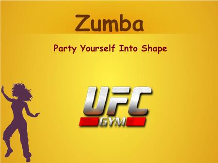 Zumba Party Yourself Into Shape. Zumba is a fitness program which is a combination of aerobic elements, dance moves used in different Latin dances like.