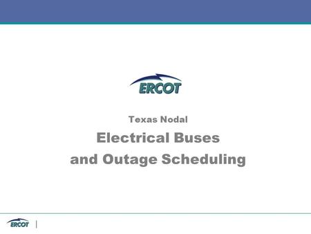 Texas Nodal Electrical Buses and Outage Scheduling.