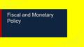 Fiscal and Monetary Policy. What it is... Ways the government can try to influence the economy… Expansionary/contractionary.