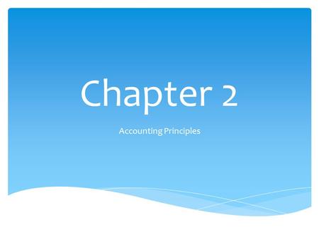 Chapter 2 Accounting Principles. 2 The Financial Accounting Standard's Board(FASB) developed a conceptual framework. It serves as the basis for resolving.