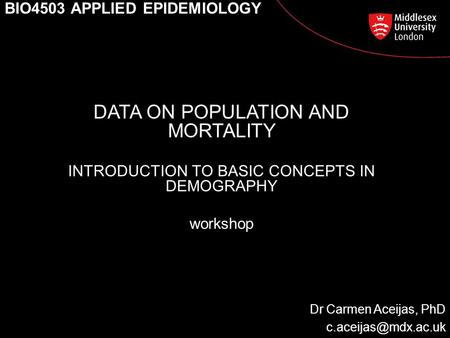 Postgraduate Course Feedback DATA ON POPULATION AND MORTALITY INTRODUCTION TO BASIC CONCEPTS IN DEMOGRAPHY workshop Dr Carmen Aceijas, PhD