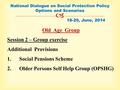  National Dialogue on Social Protection Policy Options and Scenarios 18-20, June, 2014 Old Age Group Session 2 – Group exercise Additional Provisions.