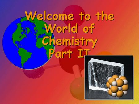 Welcome to the World of Chemistry Part II Metric Prefixes.