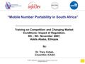 © 2007 Independent Communications Authority of South Africa All Rights Reserved Training on Competition and Changing Market Conditions: Impact of Regulation,