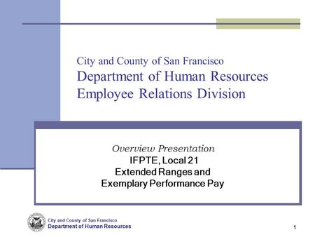 City and County of San Francisco Department of Human Resources City and County of San Francisco Department of Human Resources 1 City and County of San.