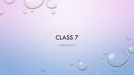 CLASS 7 VERB REVIEW. GOING TO THE DENTIST JAMES IS AT THE DENTIST’S OFFICE TODAY BECAUSE HE HAS A TOOTHACHE ON THE RIGHT SIDE OF HIS MOUTH. HE BOUGHT.